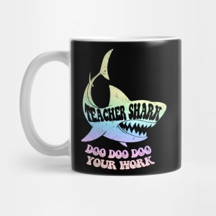 Teacher Shark Doo Doo Doo Your Work Mug